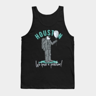 Houston .. we have a problem | cool T-shirt for summer 😎😎 Tank Top